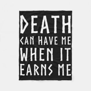 Death Can Have Me When It Earns Me Awesome Video G Fleece Blanket
