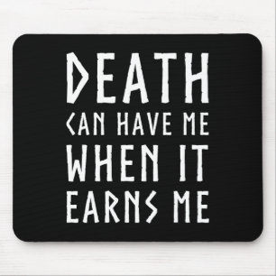 Death Can Have Me When It Earns Me Awesome Video G Mouse Mat