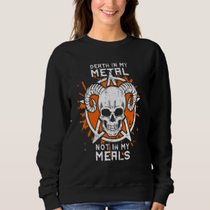 Death In My Metal Not In My Meals Vegan Metalhead  Sweatshirt