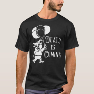 Death is Coming Fun Animal Mascot Quirky Humor, B T-Shirt