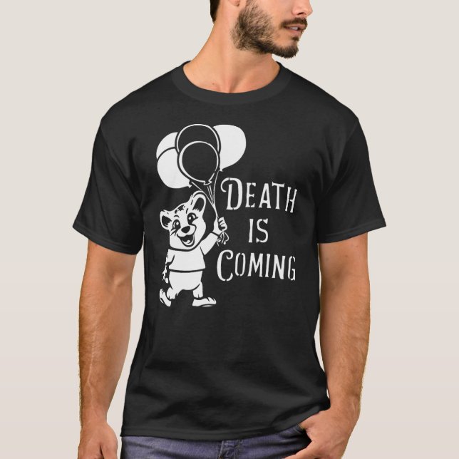 Death is Coming Fun Animal Mascot  Quirky Humor, B T-Shirt (Front)