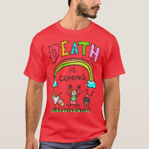 Death Is Comming gift T-Shirt