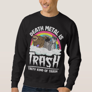 Death Metal Is Trash Tasty Kind Of Trash Gang Racc Sweatshirt