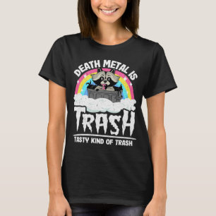 Death Metal Is Trash Tasty Kind Of Trash Satan Rac T-Shirt