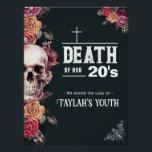 Death of her 20s, RIP Birthday Glossy Poster<br><div class="desc">R.I.P. to the decade of decadence! This stylish floral design is a fun 30th birthday poster. Easily customise the text for another decade (20th, 40th, etc). Featuring a gothic skull with pale apricot, black and burgundy flowers on a deep black background. Text "Death to her 20's. We mourn the loss...</div>