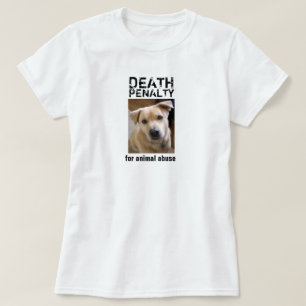 DEATH PENALTY FOR ANIMAL ABUSE T-SHIRT