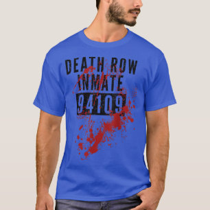 Death Row Inmate 94109 Bloody Costume For Hallowee T-Shirt