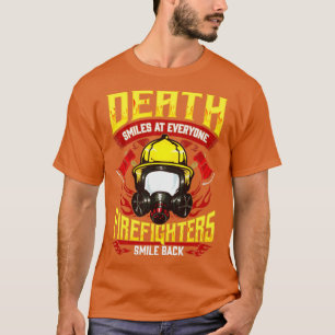 Death Smiles At Everyone Firefighters Smile Back T-Shirt