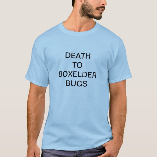 Death to Boxelder Bugs T-Shirt (Front)