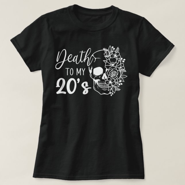 Death To My 20's Funny Skull 20th Birthday Party T T-Shirt (Design Front)