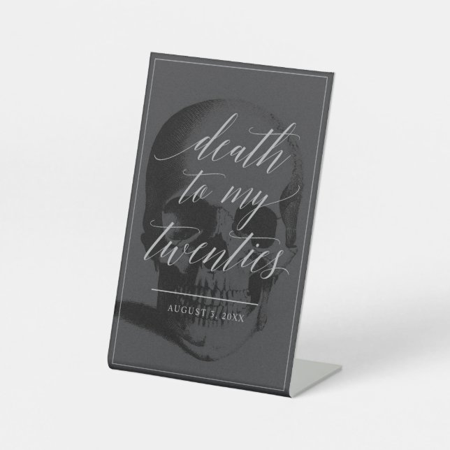 Death to my  20s Pedestal Sign (Front)