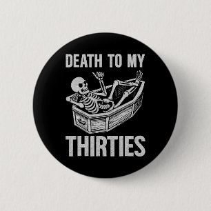 Death To My 30s 6 Cm Round Badge