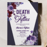 Death To My Fifties Floral 60th Birthday Party Invitation<br><div class="desc">This is a Death To My Fifties Floral 60th Birthday Party Invitation!</div>