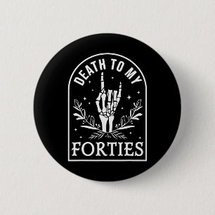 Death To My Forties 50th Birthday Skeleton Gothic 6 Cm Round Badge