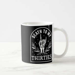 Death To My Thirties 40th Birthday Skeleton Gothic Coffee Mug