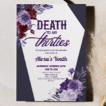 Death To My Thirties Floral 40th Birthday Party Invitation<br><div class="desc">This is a Death To My Thirties Floral 40th Birthday Party Invitation!</div>