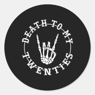 Death To My Twenties 30th Birthday Skeleton Hand H Classic Round Sticker