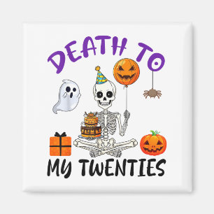 Death To My Twenties Funny Skeleton Halloween 20th Magnet