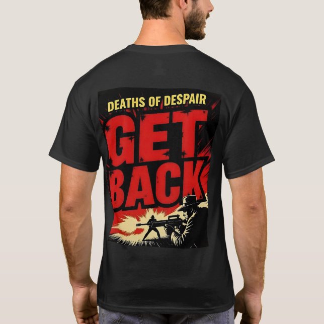 Deaths of Despair — Get Back shirt (Back)