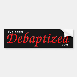 Debaptized Bumper Sticker
