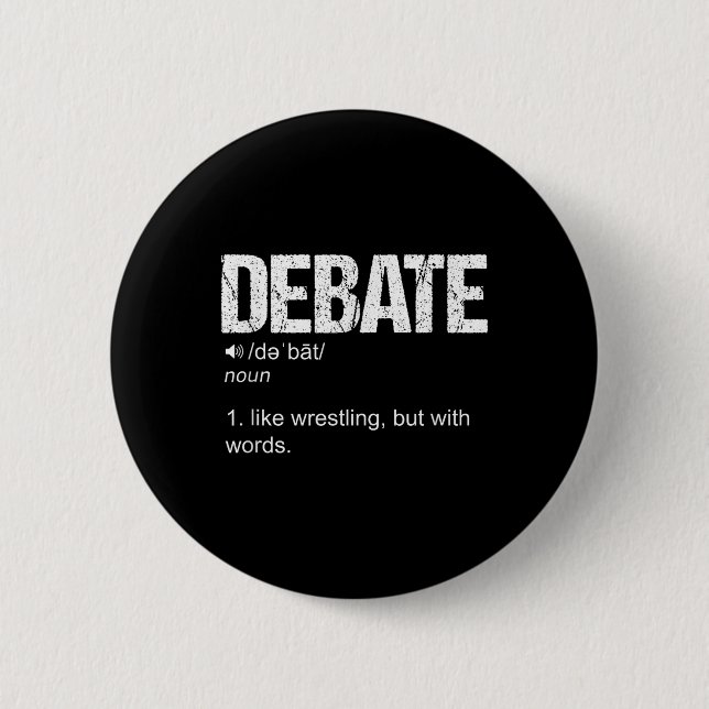 Debate Definition Like A Wrestling But With Words  6 Cm Round Badge (Front)