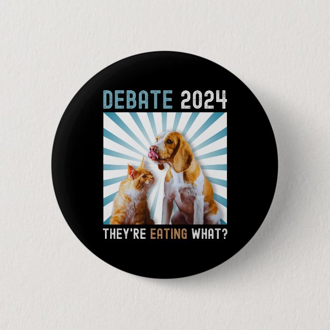 Debate Election 2024 Pets Dog Cat They're Eating W 6 Cm Round Badge (Front)