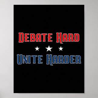 Debate Hard Unite Harder Patriotic Unity Political Poster