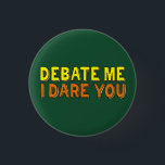 Debate Team Funny Argument Competitive Confidence 3 Cm Round Badge<br><div class="desc">Debate me, I dare you. A confident speech and debate team quote by an opinionated person who can argue their way through any oration discussion or competition. Cool bright yellow and orange text on this orator humour button for a public speaker. Have the confidence that you will win any argument....</div>