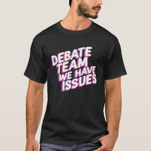 Debate Team We Have Issues Viewpoints Discuss Disc T-Shirt