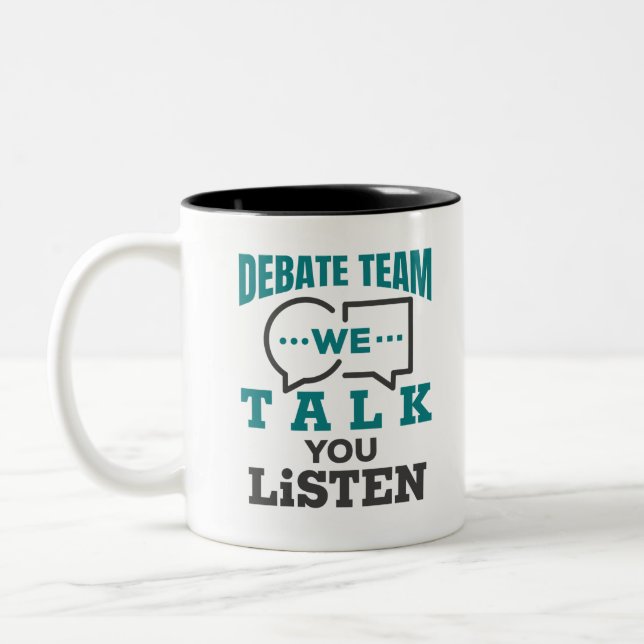 Debate Team We Talk You Listen Two-Tone Coffee Mug (Left)