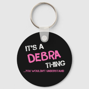 Debra thing you wouldn't understand key ring