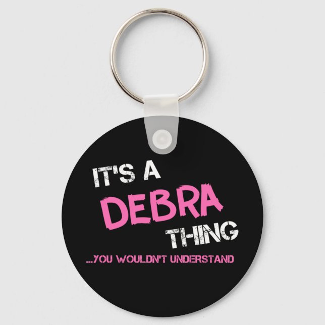 Debra thing you wouldn't understand key ring (Front)