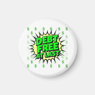 Debt Free At Last Magnet