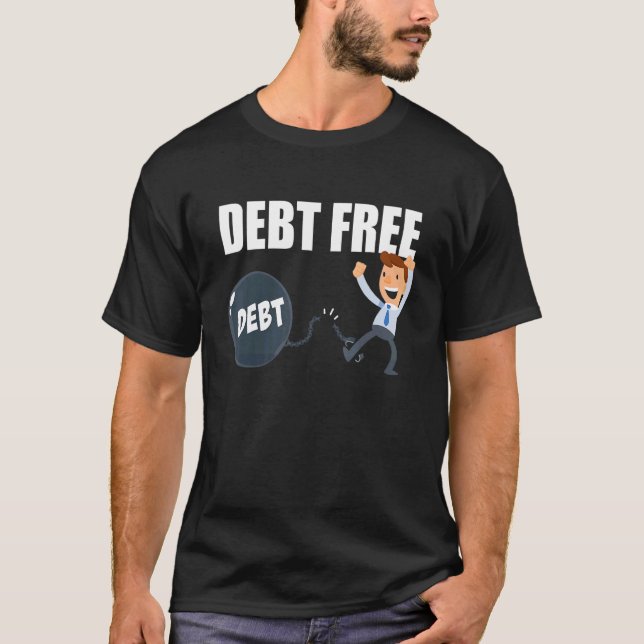 Debt Free Financial Freedom Ball And Chain Finance T-Shirt (Front)
