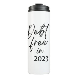 Debt Free in 2023 Financial Independence Thermal Tumbler