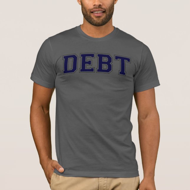 Debt in Collegiate Font Tshirt (Front)