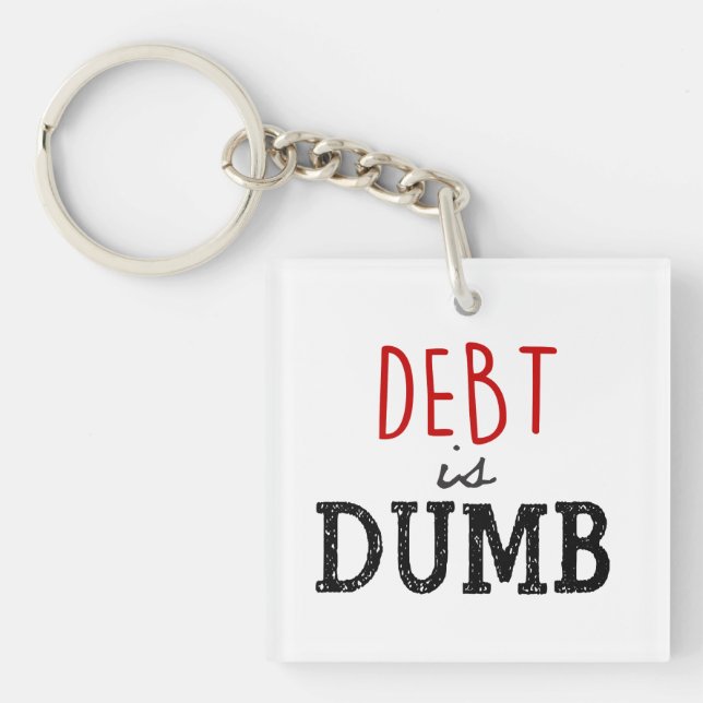 Debt is dumb Dave Ramsey quote motivational Key Ring (Front)