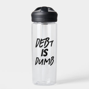 'Debt Is Dumb' Motivational Money Mindset Gift  Water Bottle