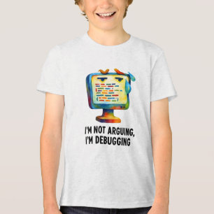 Debugging Computer Art – I’m Not Arguing Quote Tri-Blend Shirt