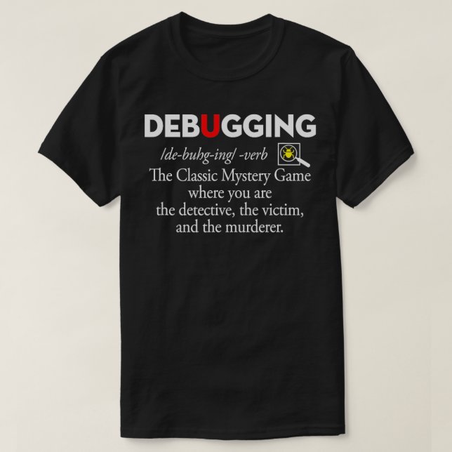 Debugging  Mystery Game Funny IT Coder Programmer  T-Shirt (Design Front)
