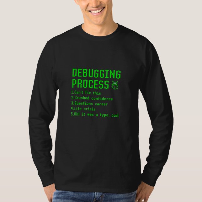 Debugging Process List Computer Programming Coder  T-Shirt (Front)