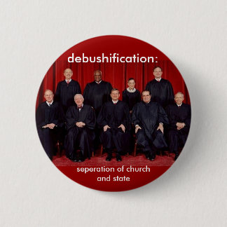 debushification: seperation of church and state 6 cm round badge