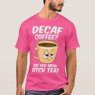 Decaf Coffee Funny Coffee Caffeine Java Addict T-Shirt