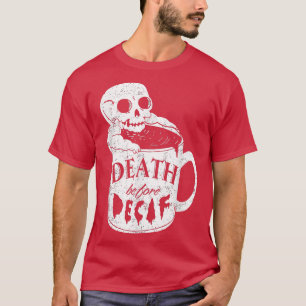Decaf CoffeeDeath before Decaf tee for Coffee Love