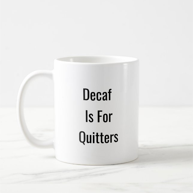 Decaf Is For Quitters Coffee Mug (Left)