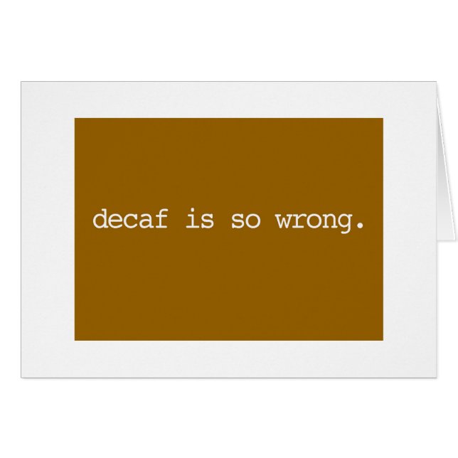 decaf is so wrong (Front Horizontal)