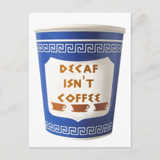 Decaf isn't coffee Postcard