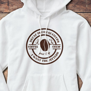 Decaf Quitter Coffee Lover’s Hoodie
