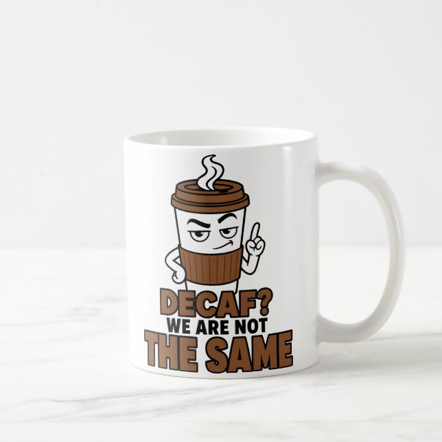 Decaf We Are Not The Same Funny Coffee Lover Mug (Right)