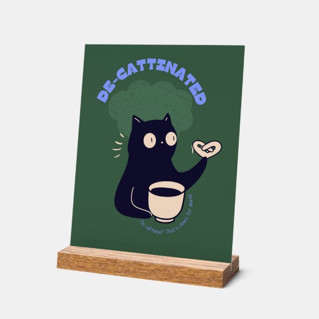 Decattinated Decaffeine - Funny Cat and Coffee Pun Acrylic Sign (Angle)